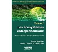 Les Écosystèmes Entrepreneuriaux , Rencontre Entre Entreprise Et Territoire Boutillier, Sophie , Levratto, Nadine , Carre, Denis (Auteur)