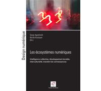 Les écosystèmes numériques Intelligence collective, développement durable, interculturalité, transfert de connaissances. - Nicole Koulayan - Presses Des Mines - broché - Etude
