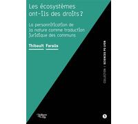 Les écosystèmes ont-ils des droits ? La personnification la nature comme traduction juridique des communs - Thibault Faraüs - Libel - broché - Etude