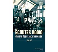 Les Écoutes Radio Dans La Résistance Française - 1940-1945