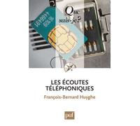 Les écoutes téléphoniques - François-Bernard Huyghe - Que Sais-Je - Poche - Etude