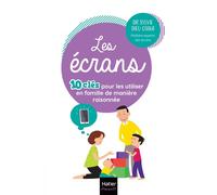 Les écrans - 10 clés pour les utiliser en famille de manière raisonnée Utiliser intelligemment les écrans pour en faire une force chez l'enfant - Sylvie Dieu Osika - Hatier Parents - broché - Guide