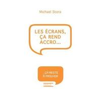 Les écrans, ça rend accro... - Michael Stora - Hachette Litterature - broché - Essai