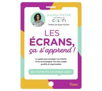 Les écrans, ça s'apprend ! Le guide pour protéger nos enfants et les accompagner vers des usages positifs et responsables - Amélia Matar - Vuibert - broché - Guide