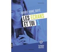 Les écrans et toi 1 - Psychoguide pour jeunes dégourdi-es Marie-Anne Dayé (Auteur)