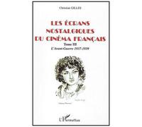 Les Ecrans Nostalgiques Du Cinema Francais - Tome 3, L'avant-Guerre 1937-1939