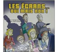 les écrans… oui mais non !