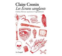 Les écrans sanglants - Cinéma d'horreur, mysticisme et regar - Claire Cronin - Le Gospel - broché - Monographie