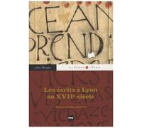 Les Écrits À Lyon Au Xviie Siècle - Espaces, Échanges, Identités
