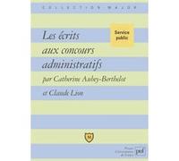 Les écrits aux concours administratifs Claude Lion (Auteur), Catherine Aubey-Berthelot (Auteur)