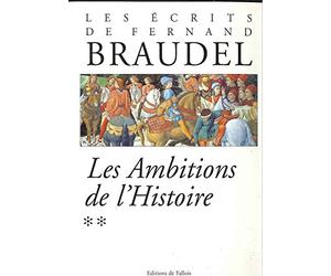 Les écrits de Fernand Braudel : Les Ambitions de l'Histoire