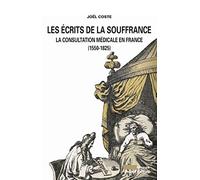 Les écrits de la souffrance: La consultation médicale en France (1550-1825)