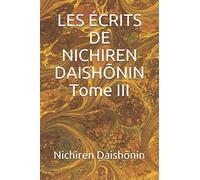 LES ÉCRITS DE NICHIREN DAISHŌNIN Tome III