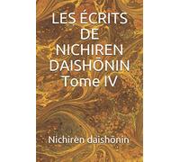 LES ÉCRITS DE NICHIREN DAISHŌNIN Tome IV