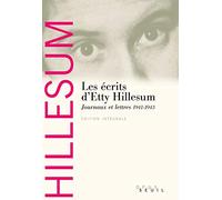 Les Ecrits D'etty Hillesum - Journaux Et Lettres, 1941-1943