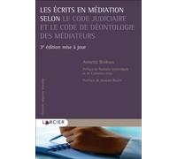 Les écrits en médiation selon le Code judiciaire et le code de déontologie des médiateurs - Ayano Otani - Larcier Eds - broché - Etude