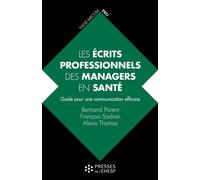 Les écrits professionnels des managers en santé Guide pour une communication efficace - Bertrand Parent - Presses Ehesp - broché - Scolaire / Universitaire