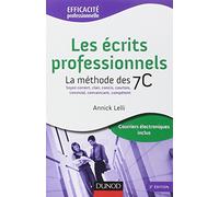 Les écrits professionnels : la méthode des 7C - 2ème édition: Soyez correct, clair, concis, courtois, convivial, convaincant, compétent.