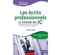 Les écrits professionnels : la méthode des 7C - 2ème édition Soyez correct, clair, concis, courtois, convivial, convaincant, compétent. - Annick Lelli - Dunod - broché - Guide