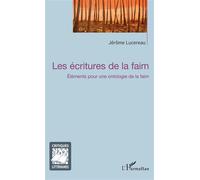 Les écritures de la faim Élements pour une ontologie de la faim - Jérôme Lucereau - L'harmattan - broché - Essai