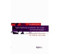 Les Ecritures de la Mémoire des Camps : un Nouveau Langage ?. Etude P Ragmatico-Discursive de Recits