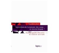 Les Écritures De La Mémoire Des Camps : Un Nouveau Langage ? - Etude Pragmatico-Discursive De Récits De Survivants