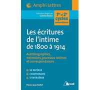 Les Écritures De L'intime De 1800 À 1914 - Autobiographies, Mémoires, Journaux Intimes Et Correspondances