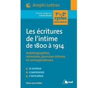 Les écritures de l'intime de 1800 à 1914 Autobiographies mémoires journaux intimes et correspondances - Colette Becker - Bréal - broché - Scolaire / Universitaire