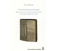 Les écritures ordinaires: Sociologie d'un temps de révolution documentaire (1250-1350)