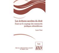 Les écritures secrètes du droit Essai sur le cryptage des manuscrits juridiques altimédiévaux - Laura Viaut - Presses Universitaires De Dijon - broché - Essai