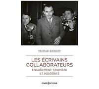 Les Écrivains Collaborateurs - Engagement, Stigmate Et Postérité