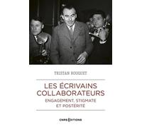Les Écrivains Collaborateurs - Engagement, Stigmate Et Postérité