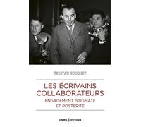 Les écrivains collaborateurs - Engagement, stigmate et postérité - Tristan Rouquet - CNRS editions - ebook (ePub) - Essai
