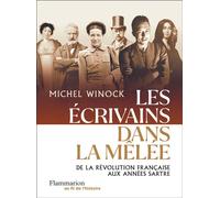 Les écrivains dans la mêlée De la Révolution française aux années Sartre - Michel Winock - Flammarion - broché - Essai