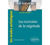 Les écrivains de la négritude. Nouvelle édition 2nde et 1ère - Claire-Neige Jaunet - Ellipses - broché - Scolaire / Universitaire