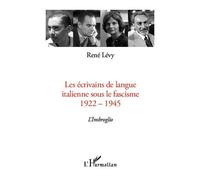 Les Écrivains De Langue Italienne Sous Le Fascisme (1922-1945) - L'imbroglio