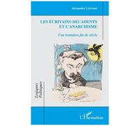 Les Écrivains Décadents Et L'anarchisme - Une Tentation Fin De Siècle