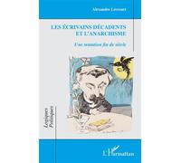 Les écrivains décadents et l'anarchisme Une tentation fin de siècle - Alexandre Lécroart - L'harmattan - broché - Essai