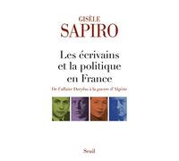 Les Écrivains Et La Politique En France - De L'affaire Dreyfus À La Guerre D'algérie