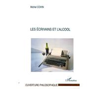 Les écrivains et l'alcool - Michel Covin - L'harmattan - broché - Essai