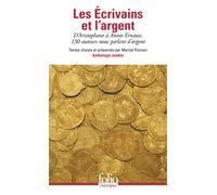 Les écrivains et l'argent D'Aristophane à Annie Ernaux, 130 auteurs nous parlent d'argent - Collectif - Gallimard - Poche - Essai