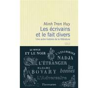 Minh Tran Huy – Les écrivains et le faits divers – Une autre histoire de la littérature