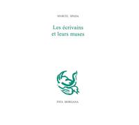 Les écrivains et leurs muses - Marcel Spada - Fata Morgana - broché - Essai