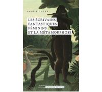 Les écrivains fantastiques féminins et la métamorphose - Anne Richter - Academie Royale Sciences Lettres - Poche - Essai