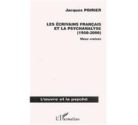 Les écrivains français et la psychanalyse (1950-2000) Maux croisés - Jacques Poirier - L'harmattan - broché - Etude