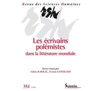 Les écrivains polémistes dans la littérature mondiale Revue des Sciences Humaines, n° 351/juillet-septembre 2023 - Céline Barral - Presses Universitaires Du Septen-Trion - broché - Revue