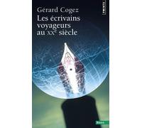 Les Ecrivains voyageurs au XXe siècle - Gérard Cogez - Points - Poche - Etude