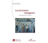 Les écrivains voyageurs De Montesquieu à Le Clézio - Pierre Pelou - L'harmattan - broché - Essai