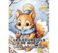 Les Ecureuils de Noël Livre de Coloriage: Pages de Coloriage Amusantes pour se Détendre et S'apaiser
