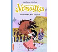 Les écuries de Versailles, Tome 02 Mariette et le Petit Dauphin - Anaïs Sautier - Bayard Jeunesse - broché - Roman cadet